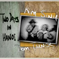 Two Days In Hanoi: Kim Sinh & Dom Turner 'Two Days in Hanoi'