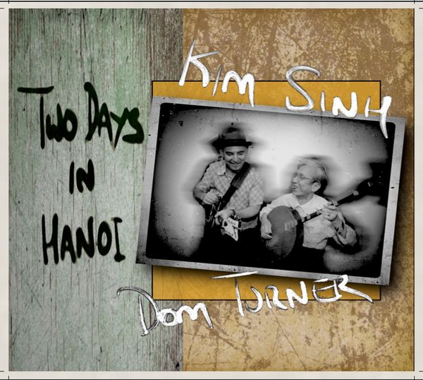Two Days In Hanoi: Kim Sinh & Dom Turner 'Two Days in Hanoi'