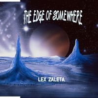 THE EDGE OF SOMEWHERE by Lex Zaleta