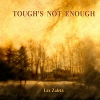 TOUGH'S NOT ENOUGH  by Lex Zaleta