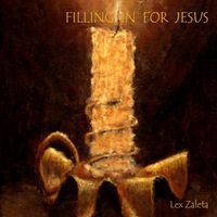 FILLING IN FOR JESUS by Lex Zaleta