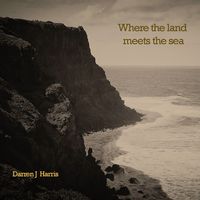 Where The Land Meets The Sea by Darren J Harris
