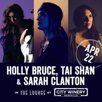 City Winery Nashville presents An Evening With Holly Bruce, Tai Shan & Sarah Clanton