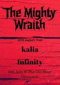 THE MIGHTY WRAITH + KALIA + INFINITY