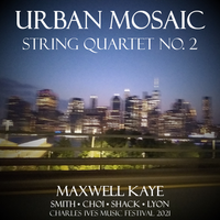String Quartet No. 2 "Urban Mosaic" by Maxwell Kaye