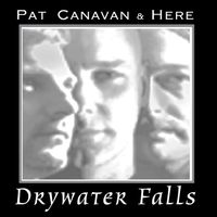 Drywater Falls 1999 by Pat Canavan and HERE