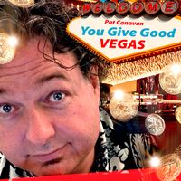 You Give Good Vegas (2016) by Pat Canavan