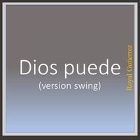 Dios puede (version swing) by Royal Gutierrez