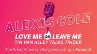 Love Me or Leave Me: Tin Pan Alley Talks Tinder 