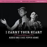 I Carry Your Heart - Alexis Cole Sings Pepper Adams by Alexis Cole