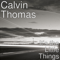 It's The Little Things by Calvin Thomas