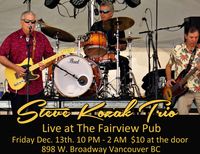 Steve Kozak Trio at The Fairview. 10 PM - 2 AM - $10 at the door.