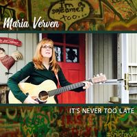 It's Never Too Late by Maria Verven