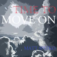 Time To Move On by Matt Spitko