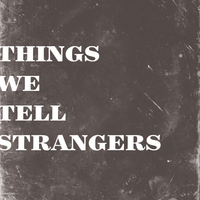 Things We Tell Strangers: CD