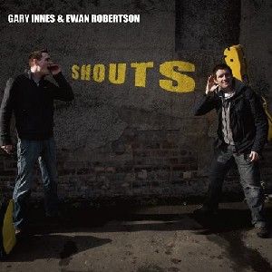 Gary Innes & Ewan Robertson - Shouts (2008)
