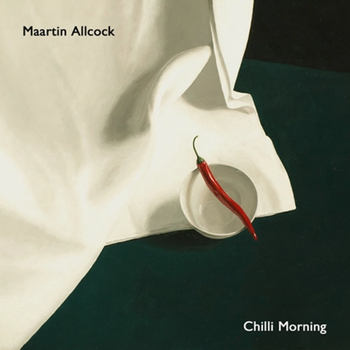 Maartin Allcock - Chilli Morning (2012)
