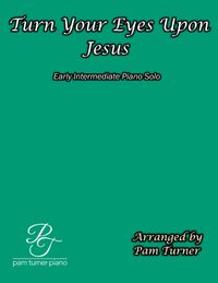 Turn Your Eyes Upon Jesus (Early Intermediate) - Single User License