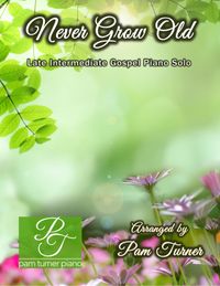 Never Grow Old - Late Intermediate Piano Solo  - Single User License Sheet Music