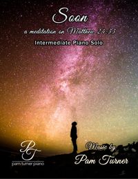 Soon (a meditation on Matthew 24:33) - Intermediate Piano Solo - Single User License Sheet Music