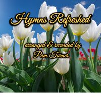 Hymns Refreshed MP3 Album by Pam Turner