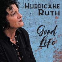 Good Life by Hurricane Ruth