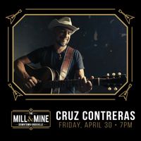 SOLD OUT! Cruz Contreras at The Mill and Mine