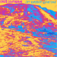 Let Somebody Love You by Cruz Contreras