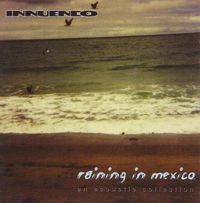 Innuendo - Raining In Mexico

2001 - XLR8 Records

17 Song CD