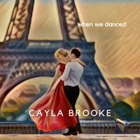 When We Danced by Cayla Brooke