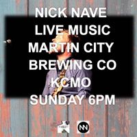 Nick Nave LIVE MUSIC at Martin City Brewing Co
