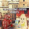 The Pancake Eating Robots: CD