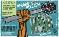 The Hand - Record Release Show W/ Guests Cerberus Rex + Mantooth