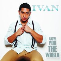 Show You The World (Single) by Ivan Polanco