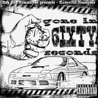 Gone In 6ixty Seconds by Ro$ewood Renegade