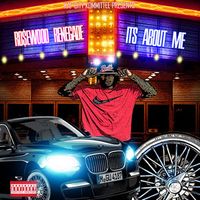 Its About Me by Ro$ewood Renegade
