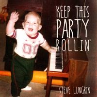 Keep This Party Rollin' by Steve Lungrin