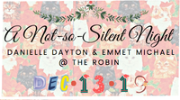A Not-so-Silent Night: Danielle Dayton & Emmet Michael @ The Robin 