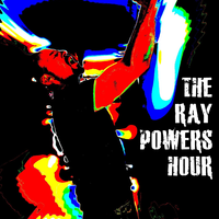 The Ray Powers Hour  by Ray Powers
