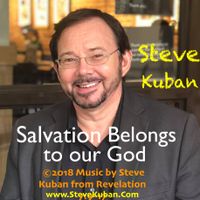 Salvation Belongs to Our God by Steve Kuban