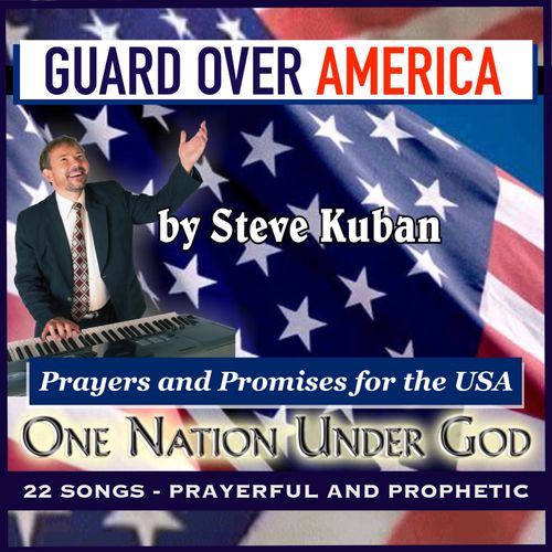Guard Over America ©2022 by Steve Kuban 22 Songs ~ $20.00
