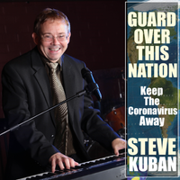 Guard Over This Nation (Keep The Coronavirus Away) by Steve Kuban