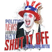 SHUT IT OFF by Jabo Bihlman