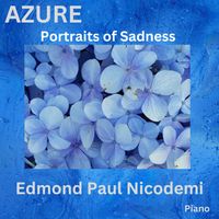 AZURE: Portraits of Sadness by Edmond Paul Nicodemi