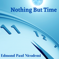 Nothing But Time by Edmond Paul Nicodemi