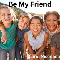 Be My Friend by Carol Nicodemi