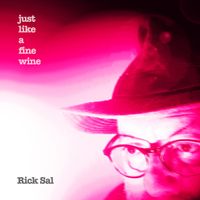 Just Like a Fine Wine by Rick Sal