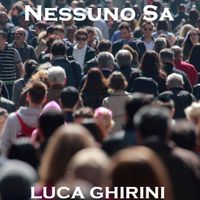 NESSUNO SA by Luca Ghirini