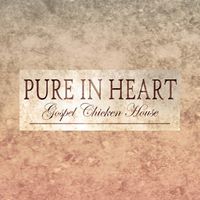Pure In Heart Gospel Chicken House