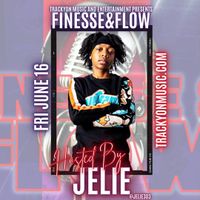 Finesse & Flow : Trayce Chapman, Don Megatron, DEY T, and 3N'1 Recordz Hosted By Jelie